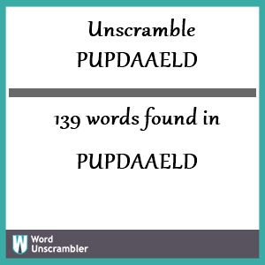 139 words unscrambled from pupdaaeld