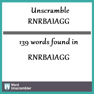 139 words unscrambled from rnrbaiagg