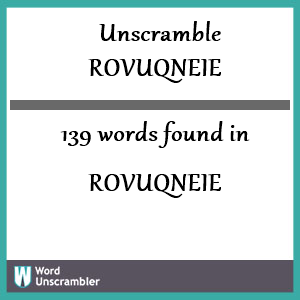 139 words unscrambled from rovuqneie