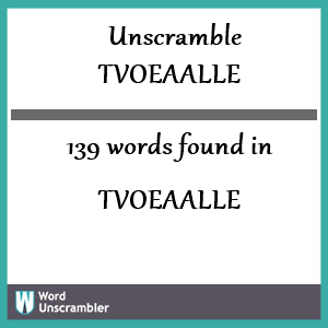 139 words unscrambled from tvoeaalle