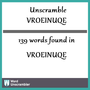 139 words unscrambled from vroeinuqe