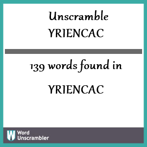 139 words unscrambled from yriencac