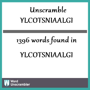 1396 words unscrambled from ylcotsniaalgi