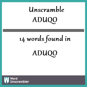 14 words unscrambled from aduqo