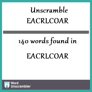 140 words unscrambled from eacrlcoar