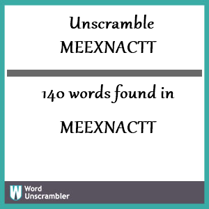 140 words unscrambled from meexnactt