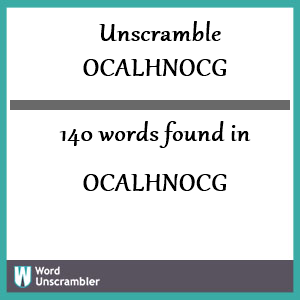 140 words unscrambled from ocalhnocg