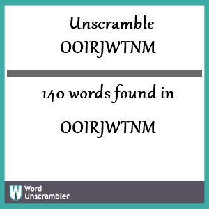 140 words unscrambled from ooirjwtnm