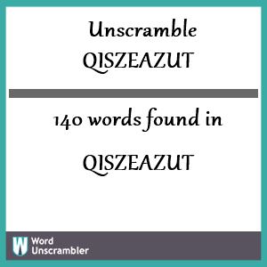 140 words unscrambled from qiszeazut