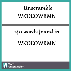 140 words unscrambled from wkoeowrmn