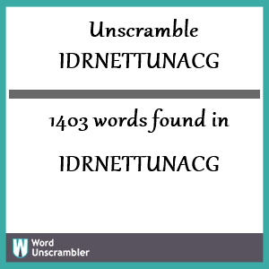 1403 words unscrambled from idrnettunacg
