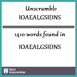 1410 words unscrambled from ioaealgsidns