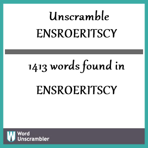 1413 words unscrambled from ensroeritscy