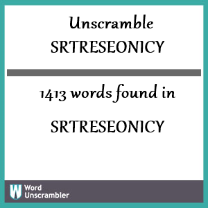 1413 words unscrambled from srtreseonicy