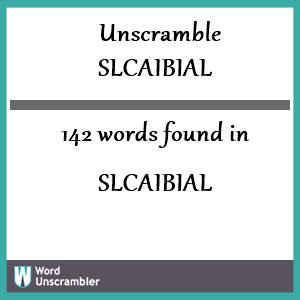 142 words unscrambled from slcaibial