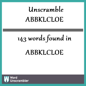 143 words unscrambled from abbklcloe
