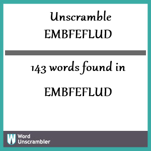 143 words unscrambled from embfeflud