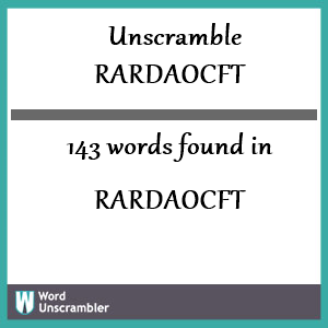 143 words unscrambled from rardaocft