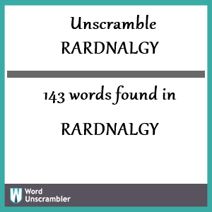 143 words unscrambled from rardnalgy