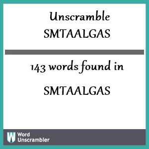 143 words unscrambled from smtaalgas