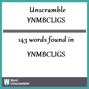 143 words unscrambled from ynmbcligs