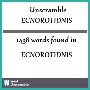 1438 words unscrambled from ecnorotidnis
