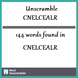 144 words unscrambled from cnelcealr