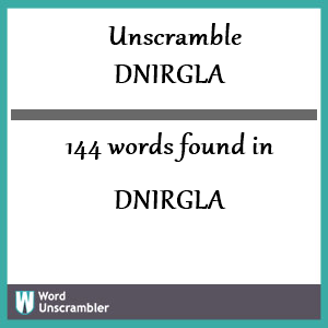 144 words unscrambled from dnirgla