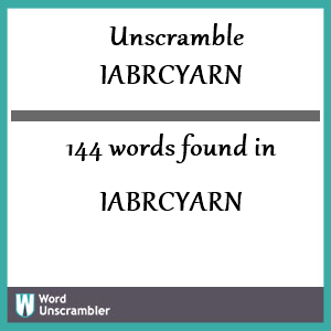 144 words unscrambled from iabrcyarn