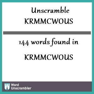 144 words unscrambled from krmmcwous
