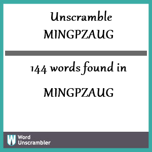 144 words unscrambled from mingpzaug