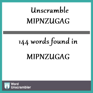 144 words unscrambled from mipnzugag