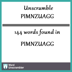 144 words unscrambled from pimnzuagg