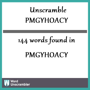 144 words unscrambled from pmgyhoacy