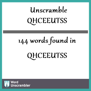 144 words unscrambled from qhceeutss