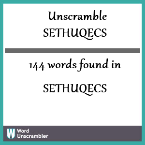 144 words unscrambled from sethuqecs