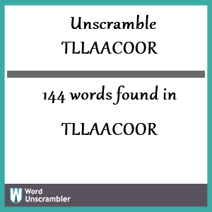 144 words unscrambled from tllaacoor
