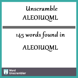 145 words unscrambled from aleoiuqml
