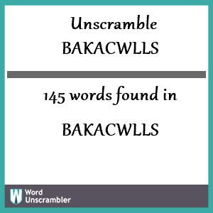 145 words unscrambled from bakacwlls
