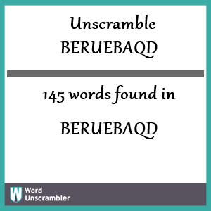 145 words unscrambled from beruebaqd