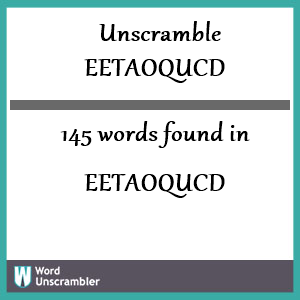 145 words unscrambled from eetaoqucd