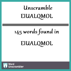 145 words unscrambled from eiualqmol