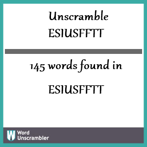 145 words unscrambled from esiusfftt