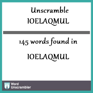 145 words unscrambled from ioelaqmul