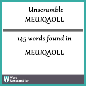 145 words unscrambled from meuiqaoll