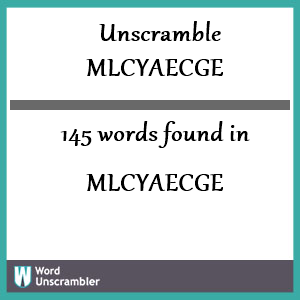 145 words unscrambled from mlcyaecge