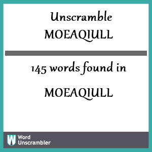 145 words unscrambled from moeaqiull