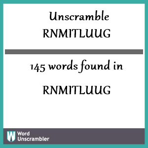 145 words unscrambled from rnmitluug