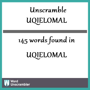 145 words unscrambled from uqielomal