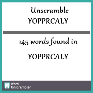 145 words unscrambled from yopprcaly